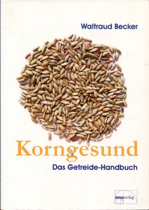 Korngesund - Das Getreide-Handbuch