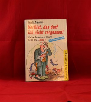 gebrauchtes Buch – Ursula Oppolzer – Verflixt, das darf ich nicht vergessen! - Gutes Gedächtnis bis ins hohe Alter/Band I - Ein Trainingsprogramm