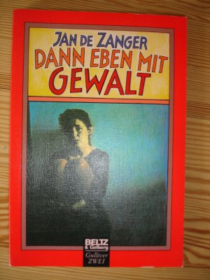 gebrauchtes Buch – Zanger, Jan de – Dann eben mit Gewalt