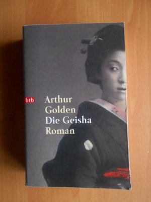 gebrauchtes Buch – Arthur Golden – Die Geisha -Roman-