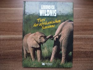 gebrauchtes Buch – Lebendige Wildnis - Tiere der afrikanischen Savanne