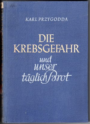 Die Krebsgefahr und unser täglich Brot.