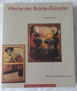 gebrauchtes Buch – Titia Hoffmeister & Carla Schulz-Hoffmann (Konzeption) / Bayrische Staatsgemäldesammlungen Staatsgalerie moderner Kunst  – Werke der Brücke-Künstler. Bestandskatalog (Kataloge der Kunst des 20. Jahrhunderts, Band I)