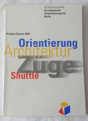 IDZ Hochschulprojekt - Olympia Express 2000 - Ein integriertes Verkehrskonzept in Berlin