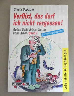 gebrauchtes Buch – Ursula Oppolzer – Verflixt, das darf ich nicht vergessen! Gutes Gedächtnis bis ins hohe Alter.