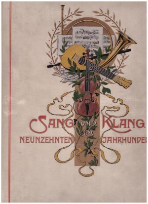 Sang und Klang im XIX. Jahrhundert. Ernstes und Heiteres aus dem Reiche der Töne