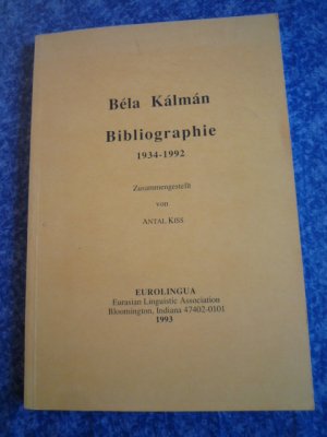 Bela Kalman Bibliographie 1934-1992  Zusammengestellt von Antal Kiss