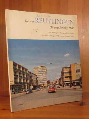 Das alte Reutlingen. Die junge, lebendige Stadt.