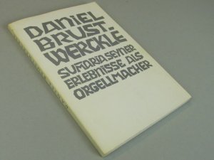 gebrauchtes Buch – Daniel Brustwerckle – Summaria seyner Erlebnisse als Orgellmacher