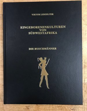 Eingeborenenkulturen in Südwestafrika - Die Buschmänner