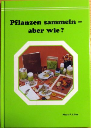 gebrauchtes Buch – Lührs Klaus-P. – Pflanzen sammeln - aber wie?