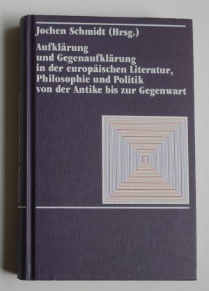 gebrauchtes Buch – Schmidt, Jochen  – Aufklärung und Gegenaufklärung in der europäischen Literatur, Philosophie und Politik von der Antike