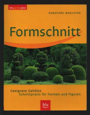 Formschnitt /Geeignete Gehölze -- Schnittpraxis für Formen und Figuren