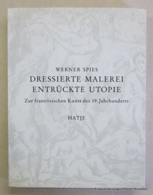 gebrauchtes Buch – Werner Spies – Dressierte Malerei - entrückte Utopie