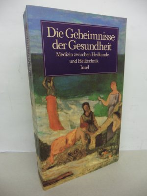 Die Geheimnisse der Gesundheit - Medizin zwischen Heilkunde und Heiltechnik.