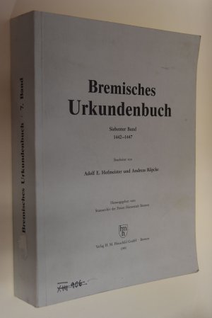 Bremisches Urkundenbuch Band 7: 1442-1447 Hrsg. von Hermann Entholt