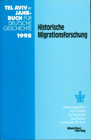 Historische Migrationsforschung (= Tel Aviver Jahrbuch für deutsche Geschichte, Band XXVII, 1998)