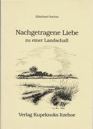 gebrauchtes Buch – Ekkehard Sachse – Nachgetragene Liebe zu einer Landschaft(1985). Nummeriertes Exemplar 341/1500). Vom Verfasser handsigniert.