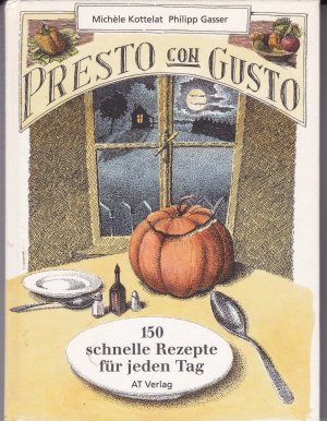 Presto con Gusto. 150 schnelle Rezepte für jeden Tag