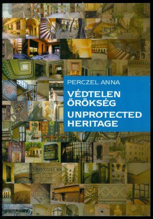 Vedtelen Örökseg / Unprotected Heritage - Residential Buildings in the Jewish Quarter