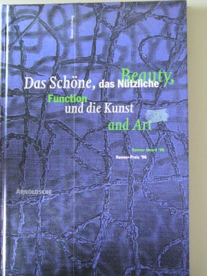 Danner-Preis '96 /Danner Award '96 - Das Schöne, das Nützliche und die Kunst /Beauty, Function and Art