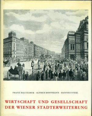 Wirtschaft und Gesellschaft der Wiener Stadterweiterung (= Die Wiener Ringstrasse - Bild einer Epoche, Band V)