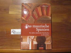 gebrauchtes Buch – André Clot – Das maurische Spanien : 800 Jahre islamische Hochkultur in Al Andalus. Aus dem Franz. von Harald Ehrhardt