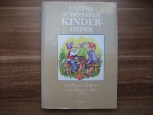 Unsere schönsten Kinderlieder zum Singen, Spielen und Fröhlichsein