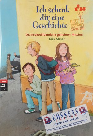 gebrauchtes Buch – Dirk Ahner – Ich schenk dir eine Geschichte 2015 - Die Krokodilbande in geheimer Mission