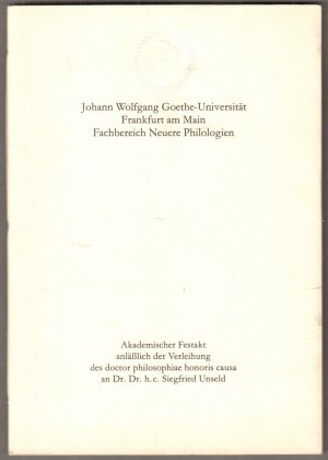 Akademischer Festakt anläßlich der Verleihung des doctor philosophiae honoris causa an Dr. Dr. h.c. Siegfried Unseld durch den Fachbereich Neuere Philologien der Johann Wolfgang Goethe-Universität Frankfurt am Main am Montag, dem 29. April 1985, in der Aula der Universität.