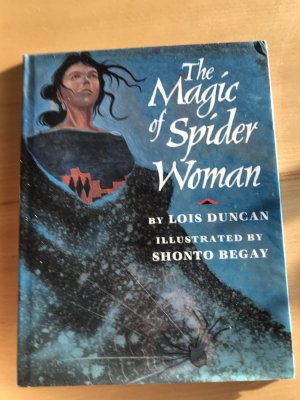 gebrauchtes Buch – Lois Duncan. Illustrated by Shonto Begay – The Magic of Spider Woman.