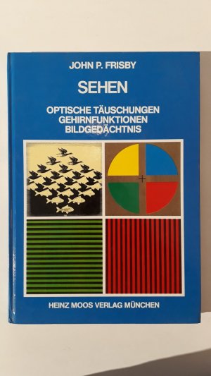 gebrauchtes Buch – Frisby, John P – Sehen. Optische Täuschungen, Gehirnfunktionen, Bildgedächtnis