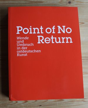 gebrauchtes Buch – Kaiser, Paul; Tannert – Point of no Return - Wende und Umbruch in der ostdeutschen Kunst