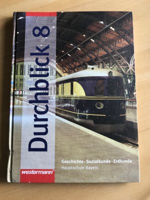 Durchblick / Durchblick: Geschichte - Sozialkunde - Erdkunde für Hauptschulen in Bayern Ausgabe 2004 - Geschichte - Sozialkunde - Erdkunde für Hauptschulen in Bayern Ausgabe 2004 / Schülerband 8