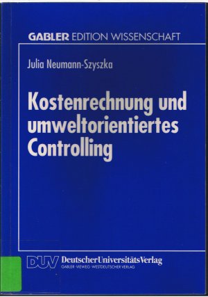 Kostenrechnung und umweltorientiertes Controlling - Möglichkeiten und Grenzen des Einsatzes eines traditionellen Controllinginstruments im umweltorientierten […]