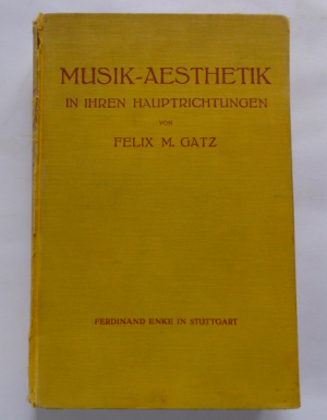 antiquarisches Buch – Felix M. Gatz – Musik-Ästhetik in ihren Hauptrichtungen - ein quellenbuch der deutschen musik-ästhetik