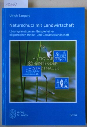 Naturschutz mit Landwirtschaft. Lösungsansätze am Beispiel einer oligotrophen Heide- und Gewässerlandschaft.