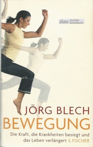 gebrauchtes Buch – Jörg Blech – Bewegung. Die Kraft, die Krankheiten besiegt und das Leben verlängert