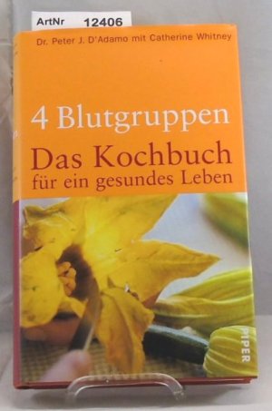 gebrauchtes Buch – D'Adamo, Peter J. / Catherine Whitney – 4 Blutgruppen. Das Kochbuch für ein gesundes Leben.