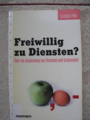 gebrauchtes Buch – Claudia Pinl – Freiwillig zu Diensten ? - Über die Ausbeutung von Ehrenamt und Gratisarbeit