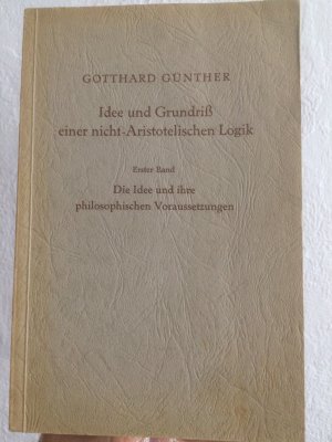 antiquarisches Buch – Gotthard Günther – Idee und Grundriß einer nicht-Aristotelischen Logik. Erster Band: Die Idee und ihre philosophischen Voraussetzungen