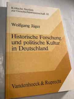 Historische Forschung und politische Kultur in Deutschland. Die Debatte 1914-1980 über d. Ausbruch d. 1. Weltkrieges. Kritische Studien zur Geschichtswissenschaft.