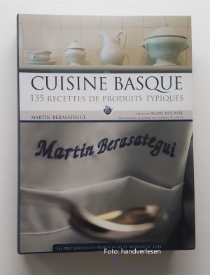 CUISINE BASQUE: 135 Recettes de produits typiques. Préface de Alain Ducasse