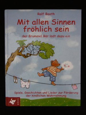 gebrauchtes Buch – Ralf Booth – Mit allen Sinnen fröhlich sein, der Brummel Bär lädt dazu ein