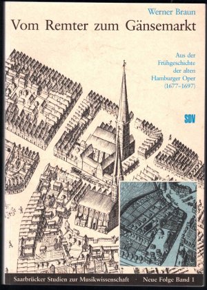 Vom Remter zum Gänsemarkt. Aus der Frühgeschichte der alten Hamburger Oper (1677-1697) (= Saarbrücker Studien zur Musikwissenschaft, Neue Folge Bd. 1).