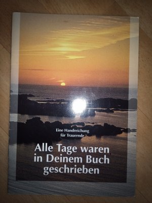 gebrauchtes Buch – Alle Tage waren in Deinem Buch geschrieben - Eine Handreichung für Trauernde