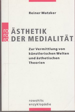 gebrauchtes Buch – Reiner Matzker – Ästhetik der Medialität. Zur Vermittlung von künstlerischen Welten und ästhetischen Theorien