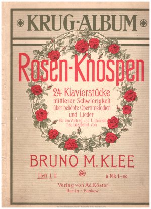 gebrauchtes Buch – Klee, Bruno M – Rosen-Knospen. 24 Klavierstücke mittlerer Schwierigkeit über beliebte Opernmelodien und Lieder, Heft 1 Ausgabe für Klavier zu 2 Händen. Heft I)