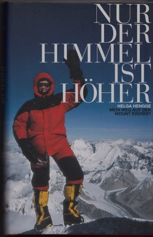 gebrauchtes Buch – Hengge, Helga - Von Autorin signiert – Nur der Himmel ist höher. Mein Weg auf den Mount Everest (signiert)