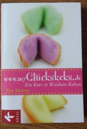 www.myGlückskeks.de - Ein Kurs in Weisheits-Keksen